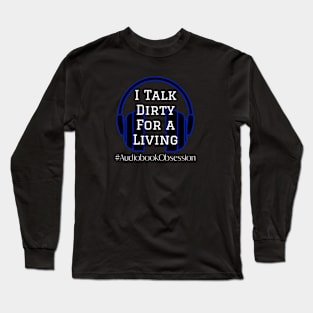 I talk dirty for a living Long Sleeve T-Shirt